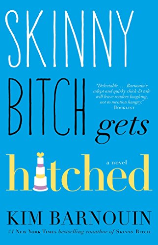 Cover for Kim Barnouin · Skinny Bitch Gets Hitched: A Novel (Paperback Book) [Reprint edition] (2014)