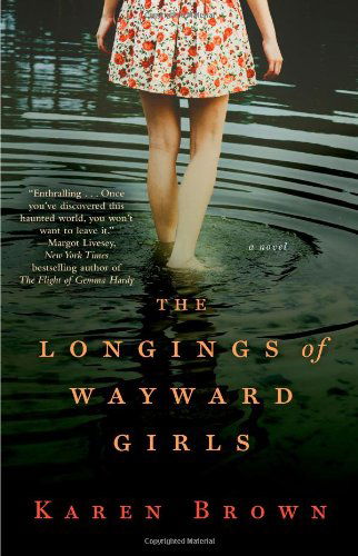 The Longings of Wayward Girls: a Novel - Karen Brown - Books - Washington Square Press - 9781476724911 - July 2, 2013