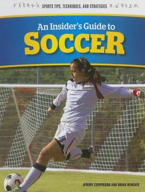 Cover for Brian Wingate · An Insider's Guide to Soccer (Sports Tips, Techniques, and Strategies) (Hardcover Book) (2014)