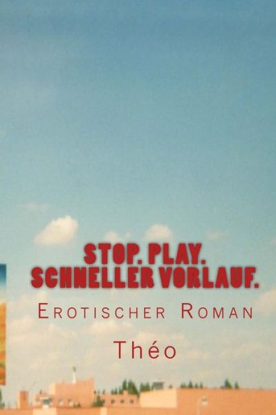 Cover for Theo Alias Hugluhuglu · Stopp. Play. Schneller Vorlauf.: Erotischer Roman (Paperback Book) (2012)