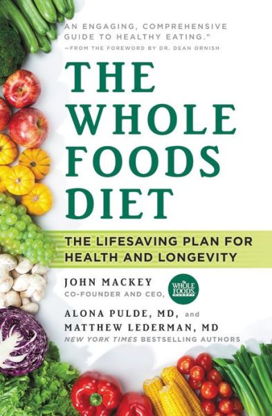 Cover for John Mackey · The Whole Foods Diet: The Lifesaving Plan for Health and Longevity (Hardcover Book) (2017)