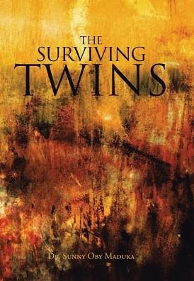 Cover for Dr Sunny Oby Maduka · The Surviving Twins (Hardcover Book) (2015)