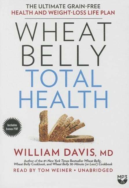 Cover for William Davis · Wheat Belly Total Health: the Ultimate Grain-free Health and Weight Loss Life Plan (MP3-CD) (2014)