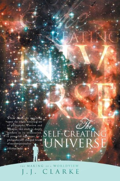 Cover for J J Clarke · The Self-Creating Universe: The Making of a Worldview (Paperback Book) (2013)