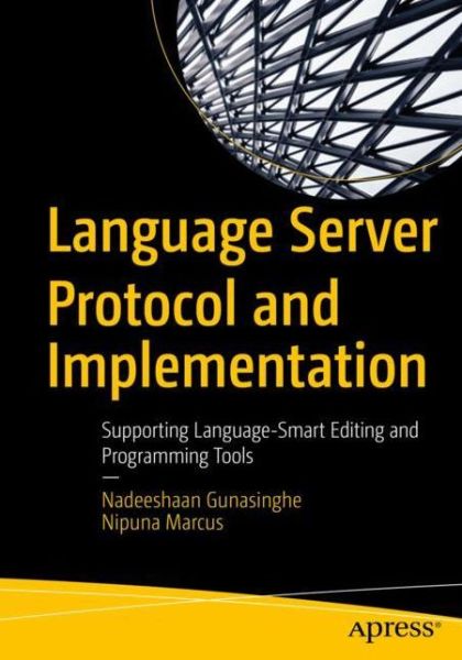 Cover for Nadeeshaan Gunasinghe · Language Server Protocol and Implementation: Supporting Language-Smart Editing and Programming Tools (Paperback Book) [1st edition] (2021)