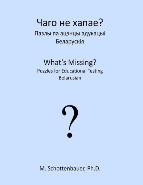 Cover for M Schottenbauer · What's Missing? Puzzles for Educational Testing: Belarusian (Paperback Bog) (2013)