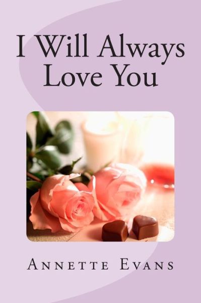 Cover for Annette Evans · I Will Always Love You (Paperback Book) (2013)