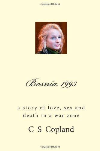 Cover for C S Copland · Bosnia 1993: a Story of Love, Sex, and Death in a War Zone (Pocketbok) (2013)