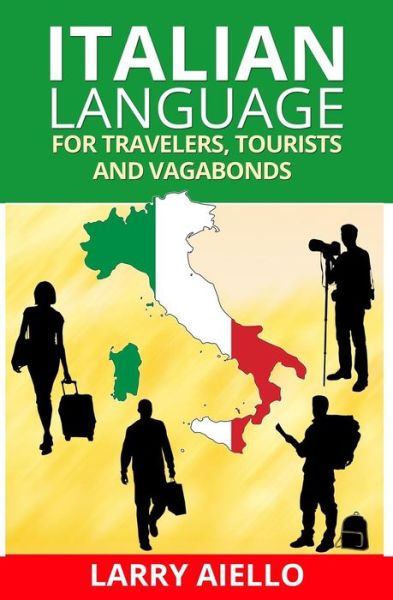 Cover for Larry Aiello · Italian Language for Travelers, Tourists and Vagabonds (Paperback Book) (2013)