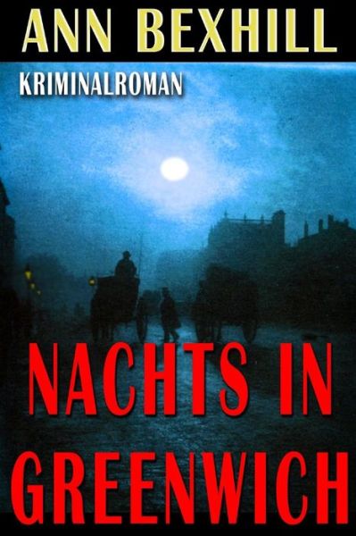 Cover for Ann Bexhill · Nachts in Greenwich: Victorian Hard Boiled (Paperback Book) (2013)