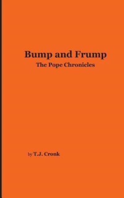 Cover for T J Cronk · Bump and Frump: the Pope Chronicles (Paperback Bog) (2014)