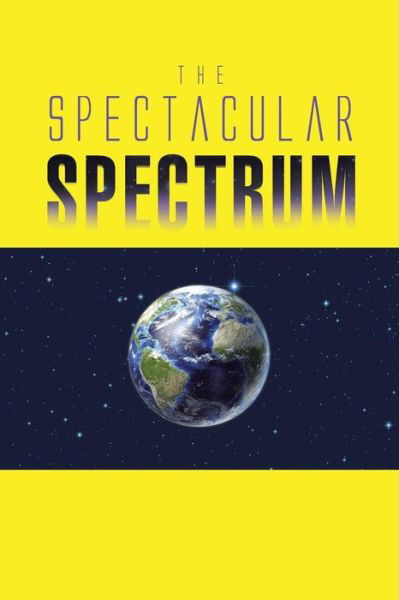 Cover for Nila Mitra · The Spectacular Spectrum (Paperback Book) (2014)