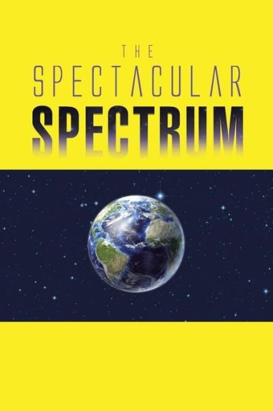 Cover for Nila Mitra · The Spectacular Spectrum (Paperback Bog) (2014)