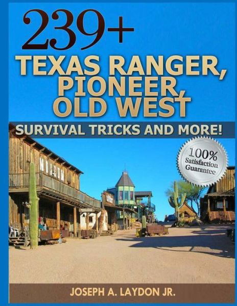 Cover for Mr Joseph a Laydon Jr · 239+ Texas Ranger, Pioneer, Old West, ? Survival Tricks and More! (Taschenbuch) (2014)