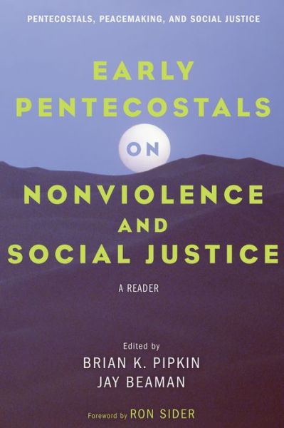 Early Pentecostals on Nonviolence and Social Justice : A Reader - Brian K. Pipkin - Books - Pickwick Publications - 9781498278911 - November 4, 2016