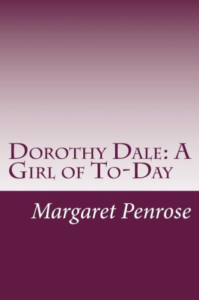 Cover for Margaret Penrose · Dorothy Dale: a Girl of To-day (Paperback Book) (2014)