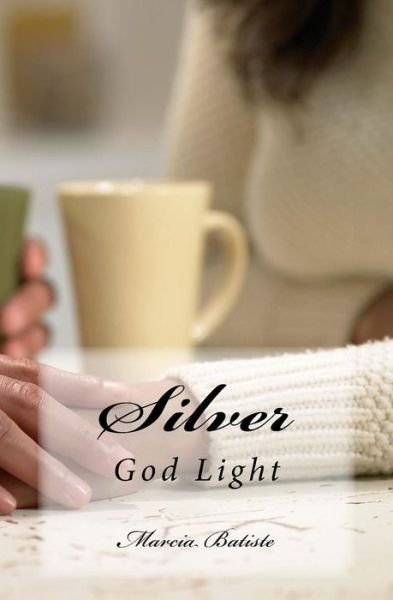 Cover for Marcia Batiste Smith Wilson · Silver: God Light (Paperback Book) (2014)