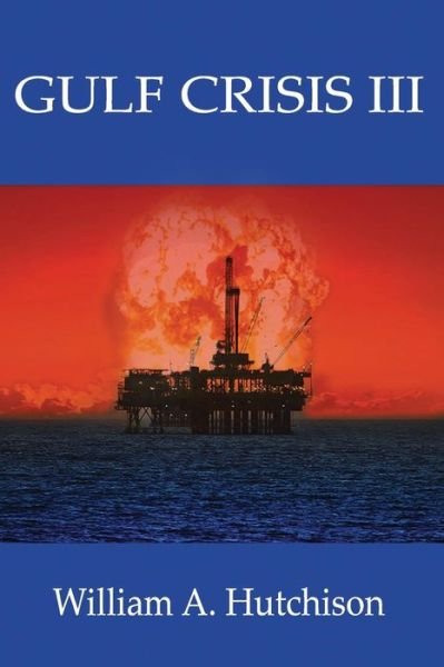 Mr. William A. Hutchison · Gulf Crisis III (Paperback Book) [One edition] (2014)