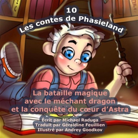 Cover for Michael Raduga · Les Contes De Phasieland - 10: La Bataille Magique Avec Le Mechant Dragon et La Conquete Du C Ur D'astra (Paperback Bog) (2015)