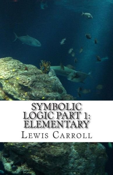 Cover for Lewis Carroll · Symbolic Logic: Part 1 Elementary (Taschenbuch) (2015)