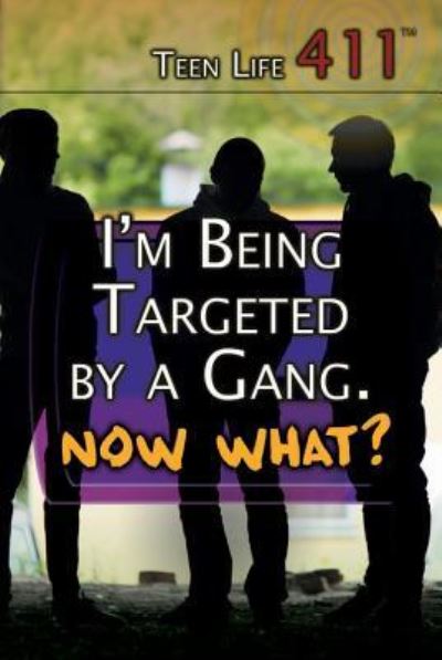 I'm Being Targeted by a Gang. Now What? - Marty Gitlin - Books - Rosen Young Adult - 9781508171911 - December 30, 2016