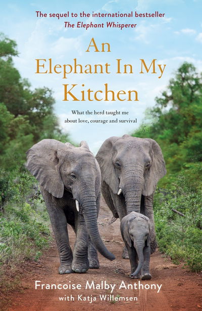 Cover for Francoise Malby-Anthony · Elephant in My Kitchen - What the herd taught me about love  courage and survival (N/A) (2018)