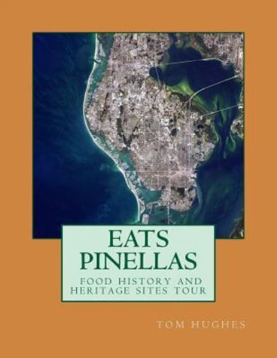 Cover for Tom Hughes · Eats Pinellas: Food History and Heritage Sites (Paperback Book) (2015)