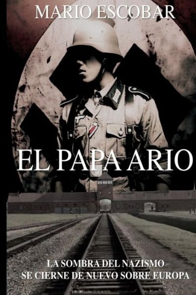 Cover for Mario Escobar · El Papa Ario: La Sombra Del Nazismo Se Cierne De Nuevo Sobre Europa (Paperback Book) (2015)