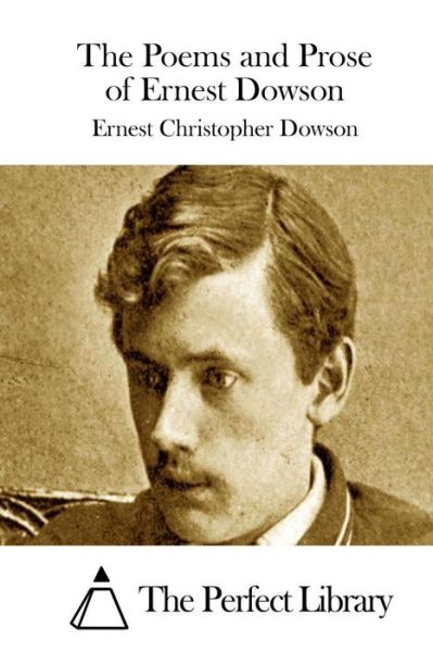 Cover for Ernest Christopher Dowson · The Poems and Prose of Ernest Dowson (Paperback Bog) (2015)