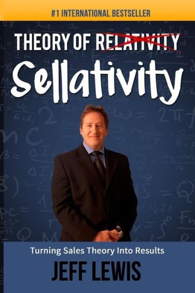 Cover for Mr Jeff Lewis · Theory of Sellativity: Turning Theory into Results (Taschenbuch) (2015)