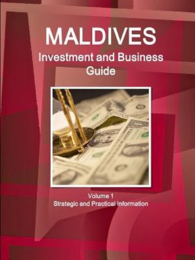 Cover for Inc. Ibp · Maldives Investment and Business Guide Volume 1 Strategic and Practical Information (Taschenbuch) (2016)