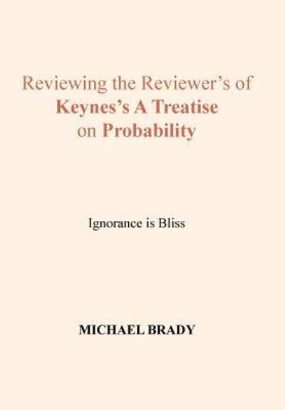 Cover for Michael Brady · Reviewing the Reviewer's of Keynes's A Treatise on Probability (Inbunden Bok) (2016)