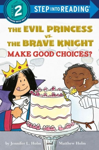 Cover for Jennifer L. Holm · The Evil Princess vs. the Brave Knight: Make Good Choices? - Step into Reading (Pocketbok) (2021)