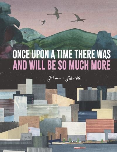 Once Upon a Time There Was and Will Be So Much More - Walker Studio - Johanna Schaible - Livres - Walker Books Ltd - 9781529510911 - 3 novembre 2022