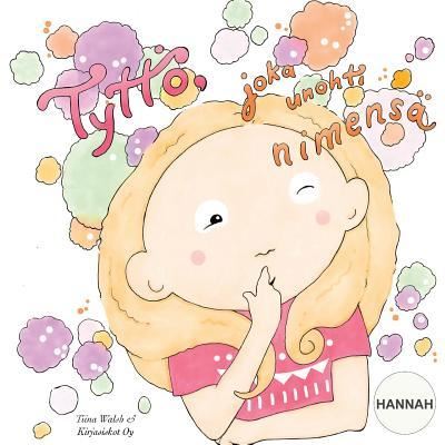 Cover for Tiina Walsh · Tyttoe, joka unohti nimensa HANNAH (Paperback Book) (2017)