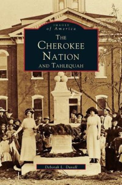 Cherokee Nation and Tahlequah - Deborah L Duvall - Books - Arcadia Publishing Library Editions - 9781531601911 - October 21, 1999