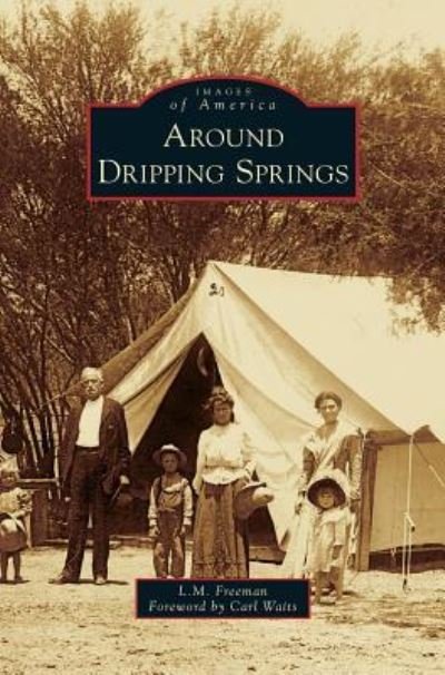 Cover for L M Freeman · Around Dripping Springs (Hardcover Book) (2011)