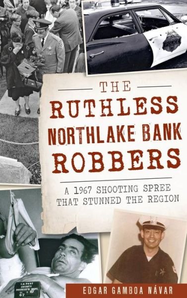 Cover for Edgar Gamboa Navar · The Ruthless Northlake Bank Robbers (Inbunden Bok) (2016)