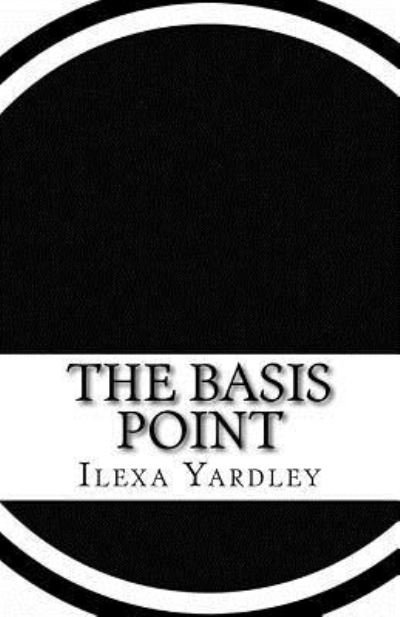 Cover for Ilexa Yardley · The Basis Point (Taschenbuch) (2016)