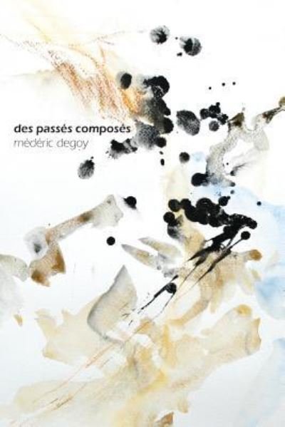 Cover for Mederic Degoy · Des passes composes (Pocketbok) (2016)