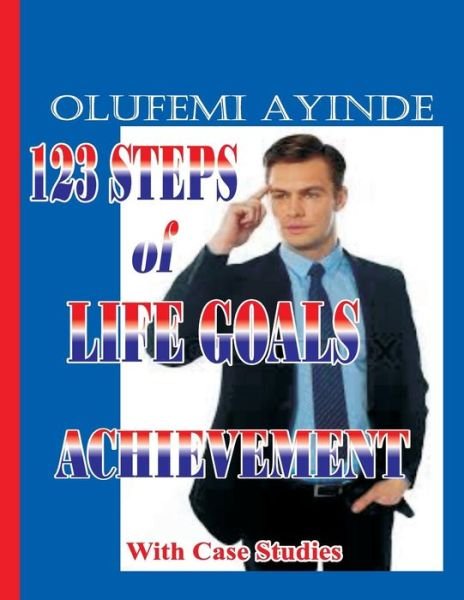 Cover for Olufemi Ayinde · 123 Steps Of Life Goals Achievement (Paperback Book) (2016)