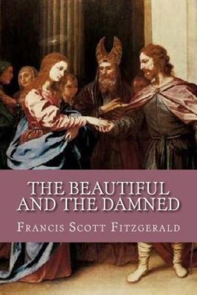 Cover for F Scott Fitzgerald · The Beautiful and the Damned (Paperback Book) (2016)
