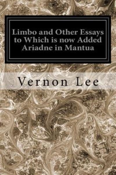 Cover for Vernon Lee · Limbo and Other Essays to Which Is Now Added Ariadne in Mantua (Paperback Bog) (2017)