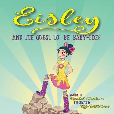 Cover for Raschel Charles · Eisley and the Quest to Be Baby-Free (Paperback Book) (2018)