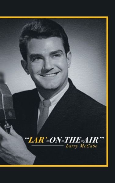 Cover for Larry McCabe · Lar'-On-The-Air (Hardcover Book) (2018)
