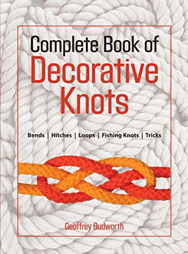 Complete Book of Decorative Knots - Geoffrey Budworth - Books - Rowman & Littlefield - 9781558217911 - November 1, 1998