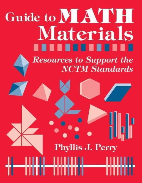 Guide to Math Materials: Resources to Support the NCTM Standards - Phyllis J. Perry - Books - Bloomsbury Publishing Plc - 9781563084911 - February 15, 1997