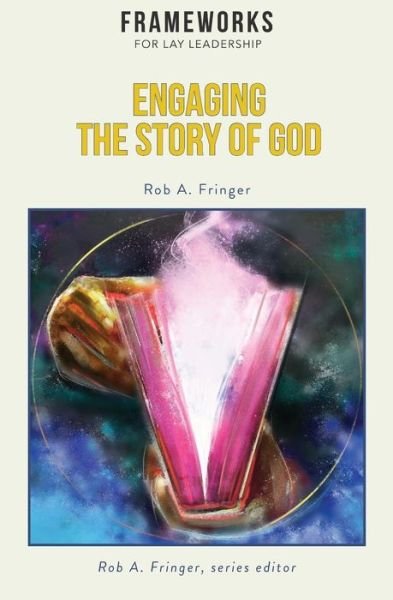 Cover for Rob A Fringer · Engaging the Story of God: Frameworks for Lay Leadership (Pocketbok) (2018)