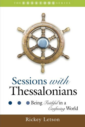 Cover for Rickey Letson · Sessions with Thessalonians: Being Faithful in a Confusing World (Paperback Book) (2013)