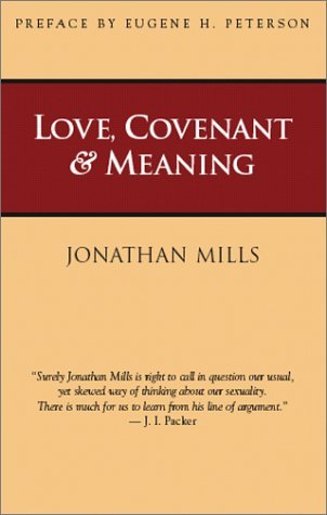 Love, Covenant & Meaning - Jonathan Mills - Books - Regent College Publishing - 9781573830911 - April 6, 2001